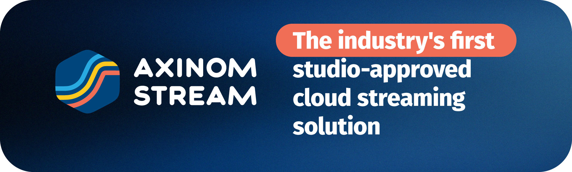 Axinom Stream, the industry's first studio-approved cloud streaming solution