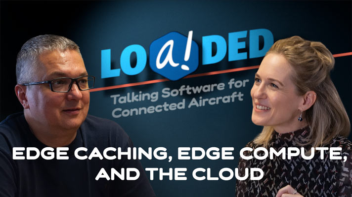 Edge Caching in the Connected Aircraft (LOADED Podcast Ep.4)